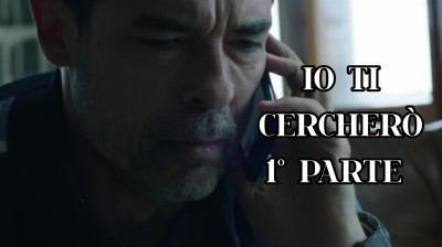 IO TI CERCHERÒ  1°PARTE